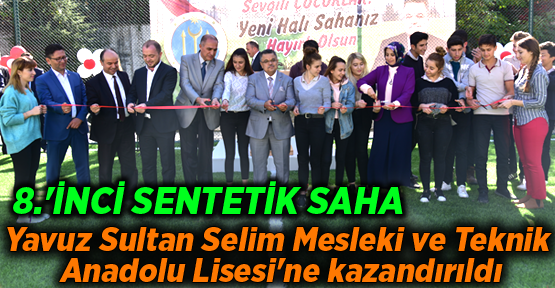 8.'inci sentetik saha  Yavuz Sultan Selim Mesleki ve Teknik  Anadolu Lisesi'ne kazandırıldı