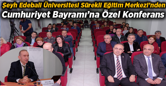 Şeyh Edebali Üniversitesi Sürekli Eğitim Merkezi’nden Cumhuriyet Bayramı’na Özel Konferans