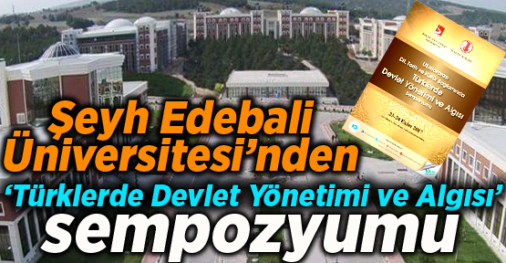 Şeyh Edebali Üniversitesi’nden  ‘Türklerde Devlet Yönetimi ve Algısı’ sempozyumu