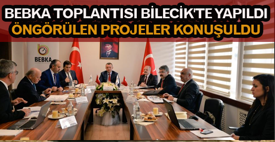 BEBKA TOPLANTISI BİLECİK'TE YAPILDI
