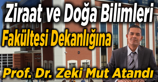 Şeyh Edebali Üniversitesi Ziraat ve Doğa Bilimleri Fakültesi Dekanlığına Prof. Dr. Zeki Mut atandı.