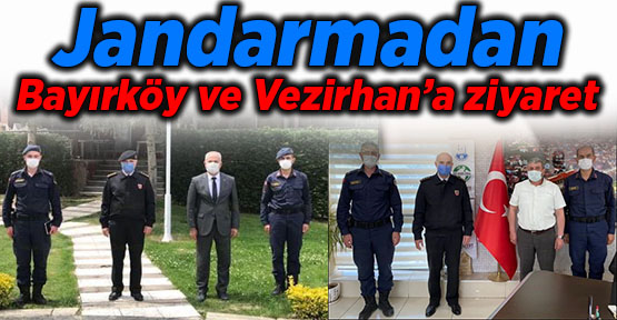 Jandarmadan Bayırköy ve Vezirhan’a ziyaret