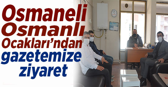 Osmaneli Osmanlı Ocakları’ndan gazetemize ziyaret
