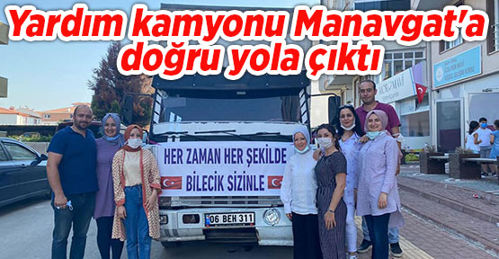 Yardım kamyonu Manavgat'a doğru yola çıktı