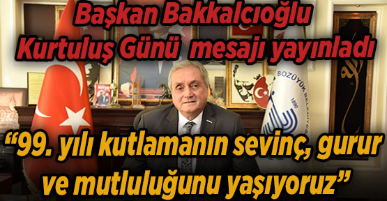 Başkan Bakkalcıoğlu Kurtuluş Günü m mesajı yayınladı