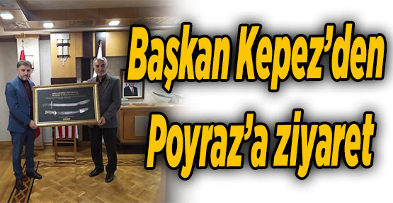 Başkan Kepez’den Poyraz’a ziyaret