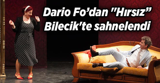 Dario Fo’dan ''Hırsız” Bilecik'te sahnelendi