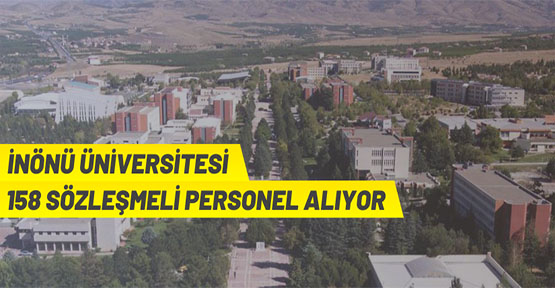 İnönü Üniversitesi 158 Sözleşmeli Personel alacak