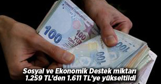 Sosyal ve Ekonomik Destek miktarı 1.259 TL’den 1.611 TL’ye yükseltildi