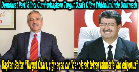 Demokrat Parti 8’inci Cumhurbaşkanı Turgut Özal’ı Ölüm Yıldönümünde Unutmadı
