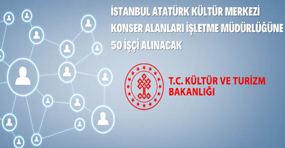 İstanbul Atatürk Kültür Merkezi Konser Alanları İşletme Müdürlüğü Sürekli İşçi alınacak