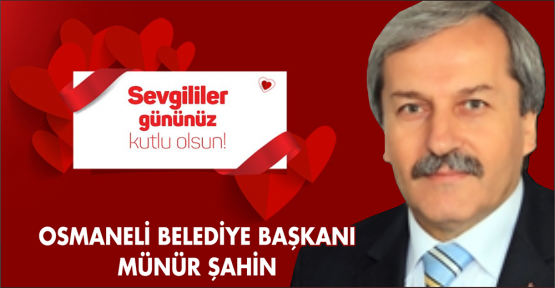 Osmaneli Belediye Başkanı Münür Şahin Sevgililer Günü Kutlaması