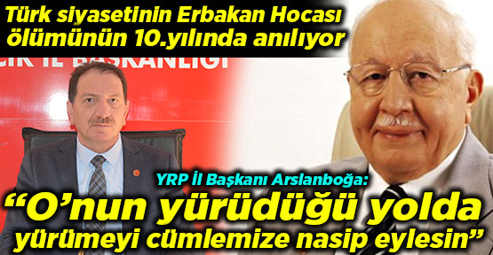 Türk siyasetinin Erbakan Hocası ölümünün 10.yılında anılıyor