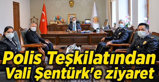 Polis Teşkilatından Vali Şentürk'e ziyaret