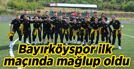 Bayırköyspor ilk maçında mağlup oldu