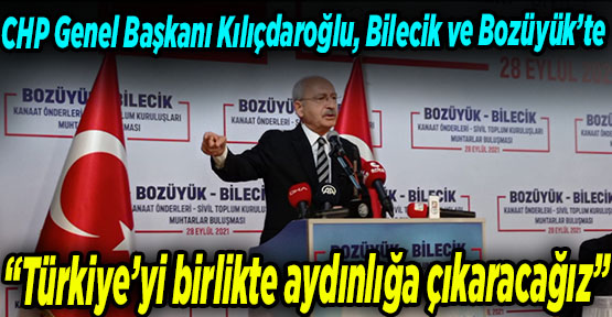 CHP Genel Başkanı Kılıçdaroğlu, Bilecik ve Bozüyük’te
