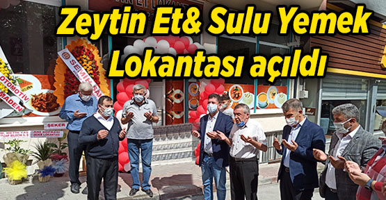 Zeytin Et& Sulu Yemek Lokantası açıldı