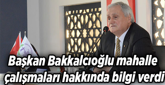 Başkan Bakkalcıoğlu mahalle çalışmaları hakkında bilgi verdi