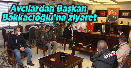 Avcılardan Başkan Bakkacıoğlu’na ziyaret