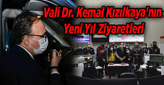 Vali Dr. Kemal Kızılkaya'nın Yeni Yıl Ziyaretleri