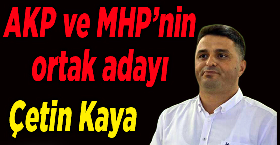 AKP ve MHP’nin ortak adayı belli oldu