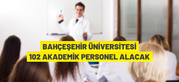 Bahçeşehir Üniversitesi akademik personel alacak