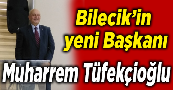 Bilecik’in yeni Belediye Başkan vekili Muharrem Tüfekçioğlu