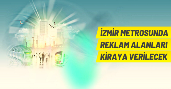 İzmir'de metrosundaki reklam alanları kiraya verilecek