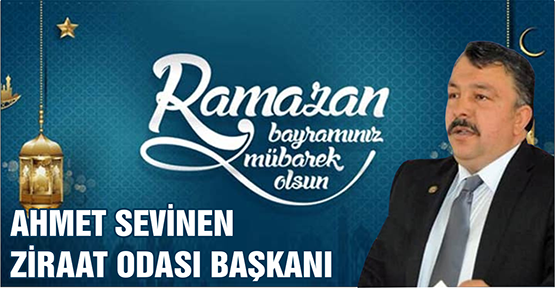Ahmet Sevinen Ramazan Bayramı Kutlama Mesajı