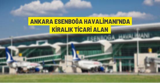 Ankara Esenboğa Havalimanı'nda kiralama ihalesi