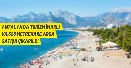 Antalya'ta turizm imarlı arsa satışa çıkarıldı