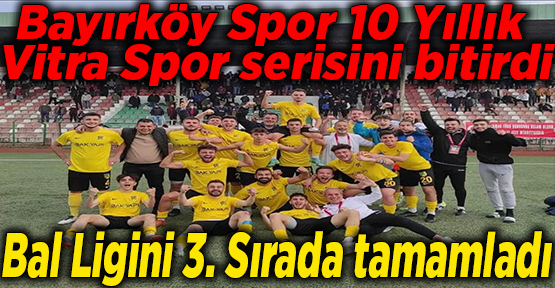 Bayırköy Spor 10 Yıllık Vitra Spor serisini bitirdi