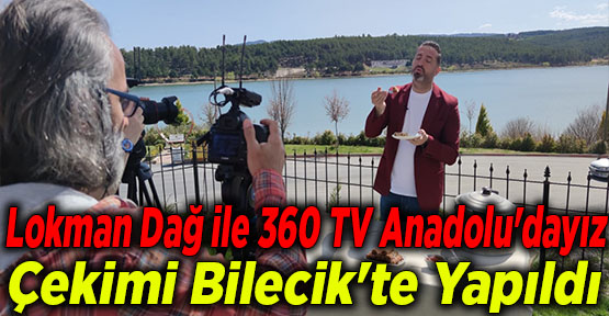 Lokman Dağ ile 360 TV Anadolu'dayız