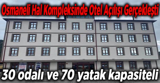 Osmaneli Hal Kompleksinde Otel Açılışı Gerçekleşti