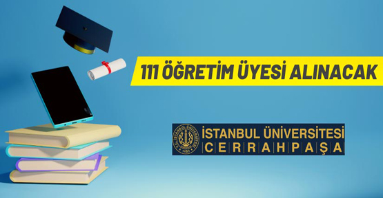 İstanbul Üniversitesi Cerrahpaşa Rektörlüğü'nden akademik personel alım ilanı