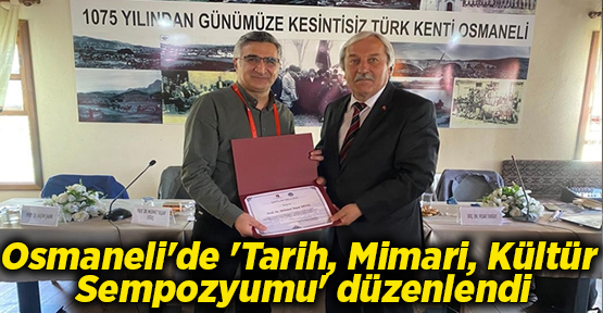 Osmaneli'de 'Tarih, Mimari, Kültür Sempozyumu' düzenlendi