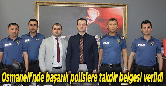 Osmaneli'nde başarılı polislere takdir belgesi verildi