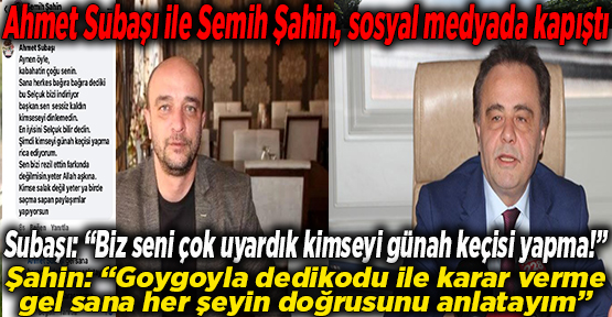 Ahmet Subaşı ile Semih Şahin, sosyal medyada kapıştı