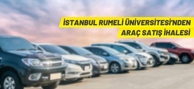 İstanbul Rumeli Üniversitesi'nden araç satış ihalesi