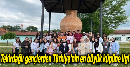Tekirdağlı gençlerden Türkiye’nin en büyük küpüne ilgi