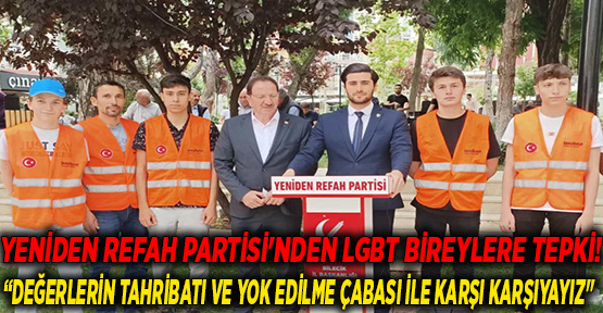 YENİDEN REFAH PARTİSİ'NDEN LGBT BİREYLERE TEPKİ!