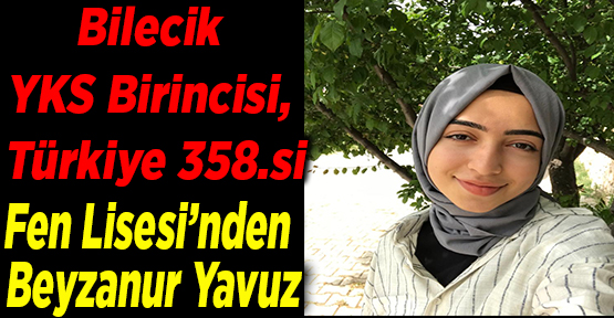 Bilecik YKS Birincisi, Türkiye 358.si