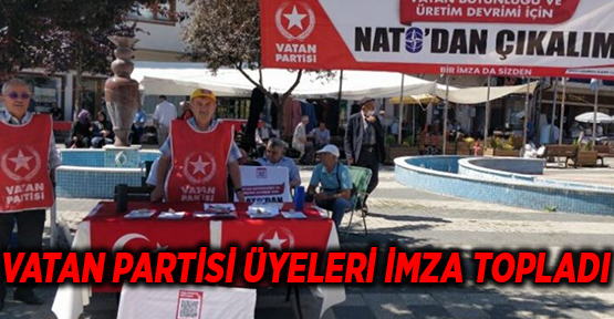 VATAN PARTİSİ ÜYELERİ İMZA TOPLADI