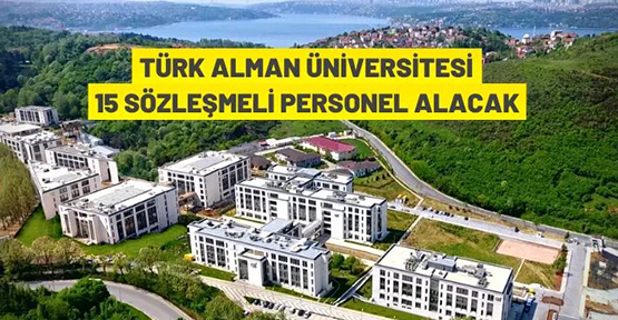 Türk-Alman Üniversitesi Rektörlüğü 15 Sözleşmeli Personel alacak