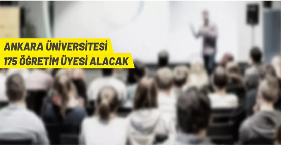 Ankara Üniversitesi 175 Öğretim Üyesi alacak