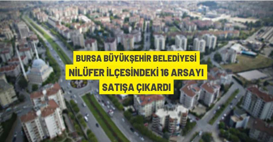 Bursa Büyükşehir Belediyesi'nden arsa satış ihalesi