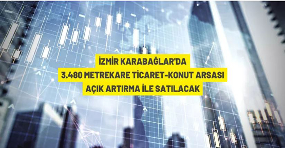 İzmir Karabağlar'da 3.480 m² arsa satışa çıkarıldı