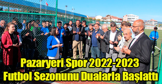 Pazaryeri Spor 2022-2023 Futbol Sezonunu Dualarla Başlattı